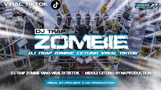 dj trap zombie yang viral di tiktok middle cetung ganass 