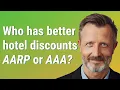 Who has better hotel discounts AARP or AAA