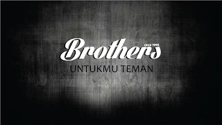 brothers untukmu teman