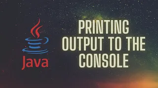 Printing Output to the Console