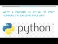 While Loop Print number 1 to 100