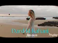 Download Lagu Dard Ki Kahani Mashup ( Hindi × English) | Play Lofi Songs | Broken heart Pain | 2024