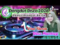 Lagu Dangdut disko 2026 terbaru viral Bass mantap enak banget dangdut mobil 