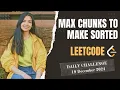 769 Max Chunks To Make Sorted Leetcode Daily POTD 19 Dec 2024 Java Hindi