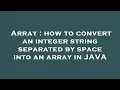 Array how to convert an integer string separated by space into an array in JAVA