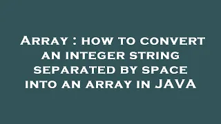 Array how to convert an integer string separated by space into an array in JAVA