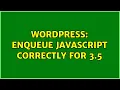 Wordpress Enqueue Javascript Correctly for 3 5