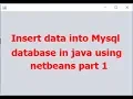 Insert record into mysql database in java using netbeans part 1 with source code