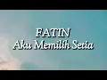 Fatin Shidqia - Aku Memilih Setia (Lirik)