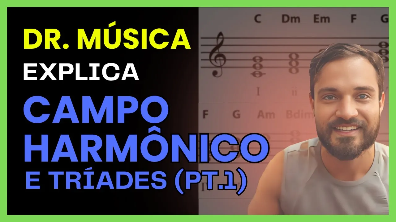 Entenda Campo Harmônico e Tríades Sem Enrolação! (Parte 1)