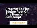 Program to find square root of any number in javascript