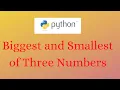 Python programming Biggest and Smallest of 3 Numbers without using Nested if else