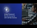 Using 1Password Service Accounts with GitHub Actions