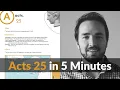 Acts 25 Summary in 5 Minutes - 2BeLikeChrist