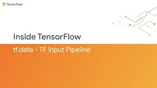 Inside TensorFlow tf data - TF Input Pipeline