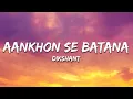 Dikshant - Aankhon Se Batana
