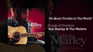 So Much Trouble In The World 1992 Bob Marley The Wailers  So Much Trouble In The World 1992 Bob Marley The Wailers