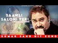 Saawli Saloni Teri - Kumar Sanu | Alka Yagnik | Romantic Song | Kumar Sanu Hits Songs