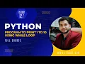 Program To Print 1 To 10 Using While Loop Lecture 127 Python Complete Course
