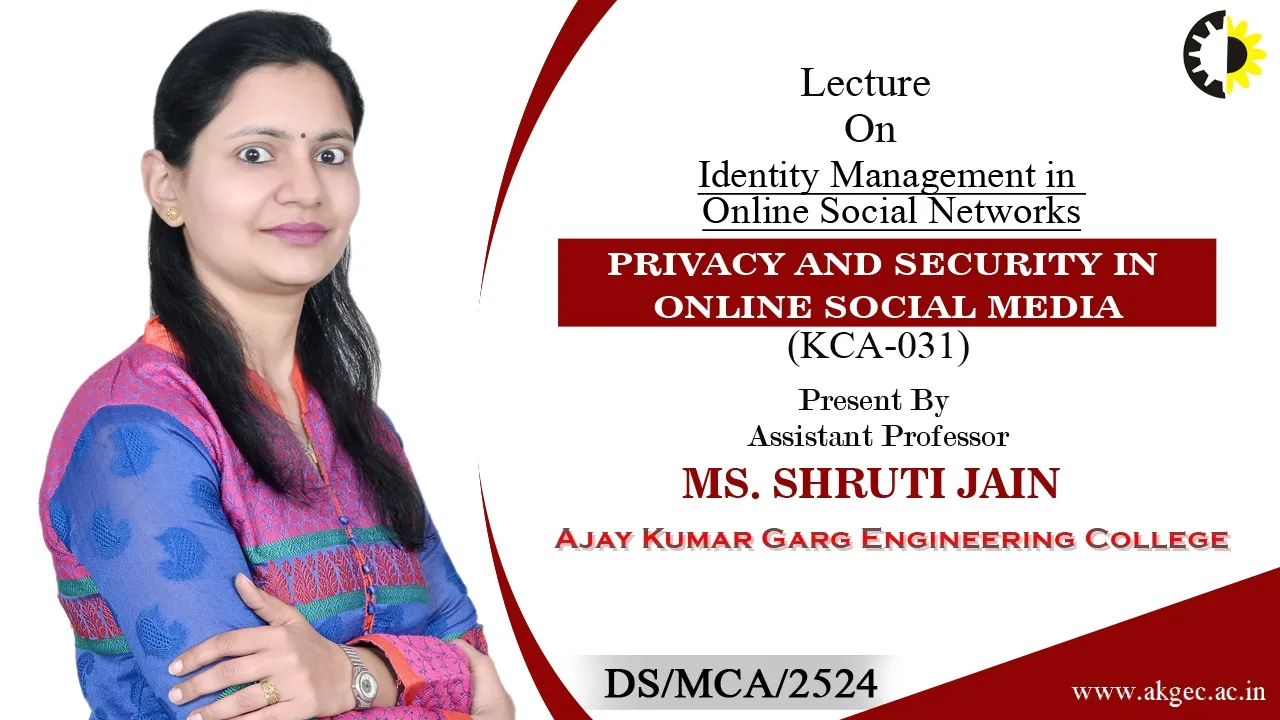 IDENTITY MANAGEMENT IN ONLINE SOCIAL NETWORKS || PRIVACY AND SECURITY IN ONLINE SOCIAL MEDIA || LECT