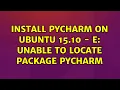 Ubuntu Install PyCharm on Ubuntu 15 10 - E Unable to locate package pycharm 2 Solutions