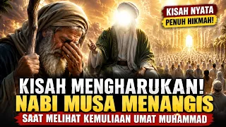 Kisah Mengharukan! Nabi Musa Menangis Saat Melihat Kemuliaan Umat Muhammad