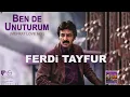 FERDI TAYFUR - "I WILL FORGET TOO" - (MEFRAT LOVE MIX) - FerDiFON