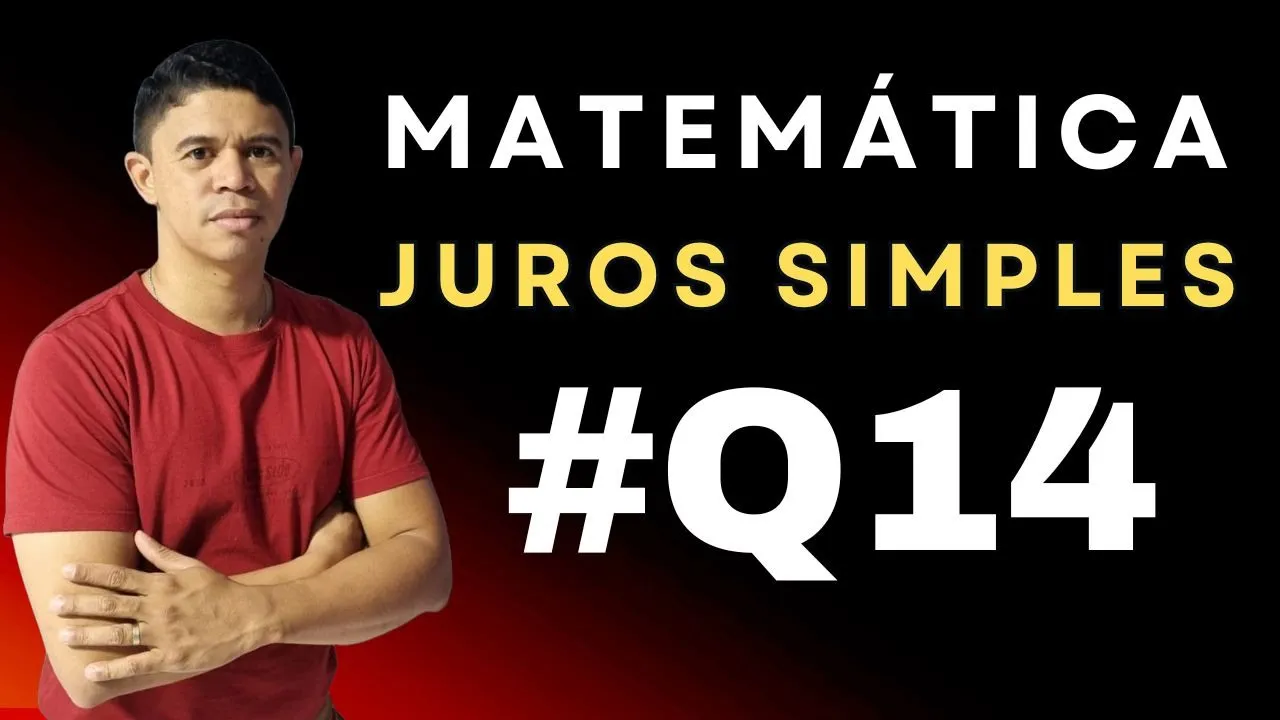 Juros Simples foco em Concursos | Questão 14