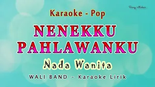 Download NENEKKU PAHLAWANKU - Karaoke NADA WANITA - Wali Band MP3