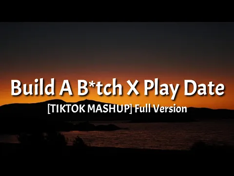 Download MP3 Build a b*tch x play date (Lyrics) [TIKTOK MASHUP] Full Version