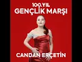 100. Yıl: Gençlik Marşı - Candan Erçetin
