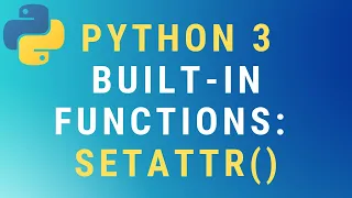 Python 3 setattr built-in function TUTORIAL