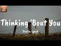 Thinking 'Bout You (feat. MacKenzie Porter) - Dustin Lynch (Lyrics)