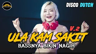 dj ula kam sakit versi 2 bassnya bikin nagih jungle dutch disco terbaru 2023 
