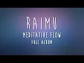 Lagu Raimu - Meditative Flow [Full Album]