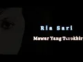Download Lagu MAWAR TERAKHIR || Ria Sari(VIDEO LIRIK)