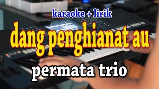 Download DANG PENGHIANAT AU [KARAOKE] PERMATA TRIO MP3