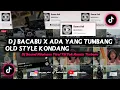 Download Lagu Dj Bacabu x Ada Yang Tumbang Old Style Kondang || Dj Sound Riioinsm Viral TikTok Remix Terbaru