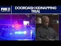 DoorDash driver sexually assaulted Accused kidnapper stands trial
