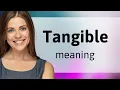 Tangible what is TANGIBLE definition
