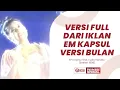 Oh Bulan Mengapa.... | Iklan Em Kapsul feat. Lydia Kandou (1998, Full Version)