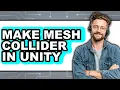 How to Make Mesh Collider in Unity - Full Guide