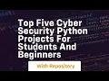 Top five cyber security python projects for students and beginners