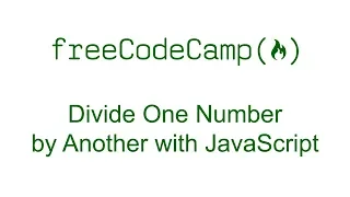 Divide One Number by Another with JavaScript - Free Code Camp