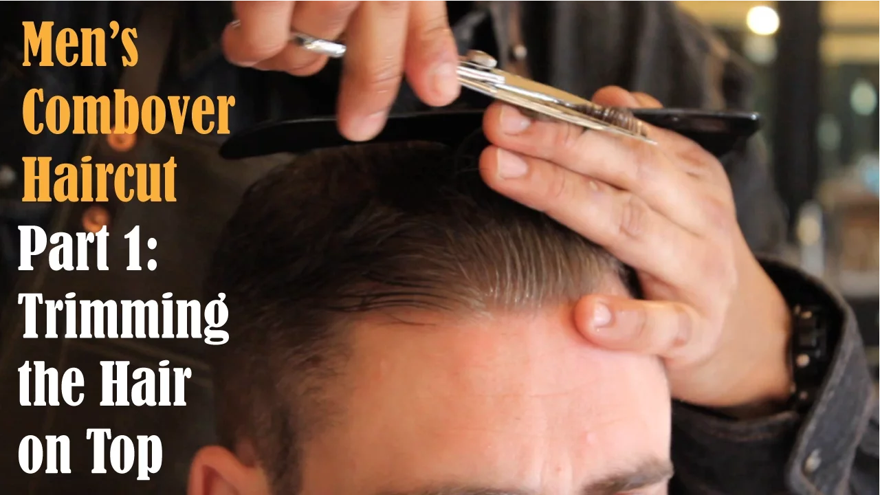 Men's Comb Over Haircut - Trimming the Top of the Hair Part 1