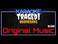 Download Lagu Karaoke Tragedi ( Original Music ) HQ Audio - Boomerang