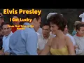 Download Lagu Elvis Presley -  I Got Lucky - From First Take to the Master