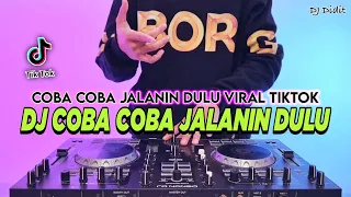 dj coba coba jalanin dulu remix full bass viral tiktok terbaru 2025