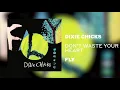 The Chicks - Don't Waste Your Heart (Official Audio)