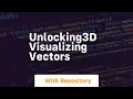 unlocking3d visualizing vectors